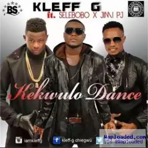 Kleff G - Kekwulo Dance ft. Selebobo & Jimi PJ